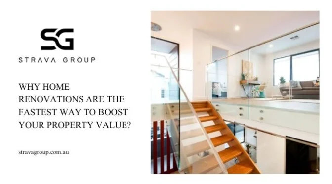 Why Home Renovations Are The Fastest Way To Boost Your Property Value
